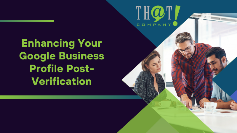 Enhancing Your Google Business Profile Post Verification