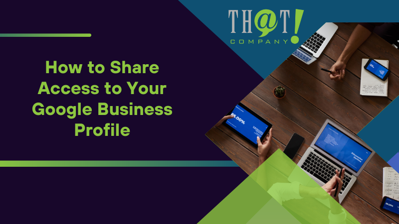 How to Share Access to Your Google Business Profile