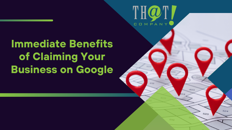 Immediate Benefits of Claiming Your Business on Google