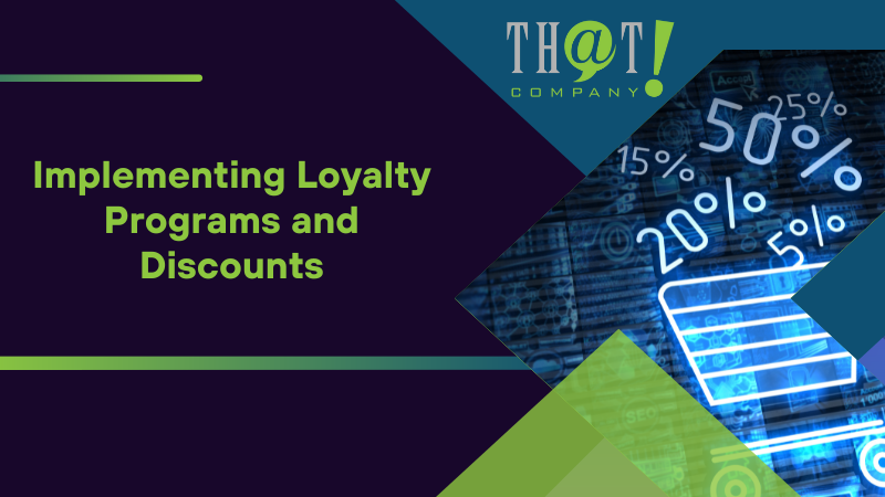 Implementing Loyalty Programs and Discounts