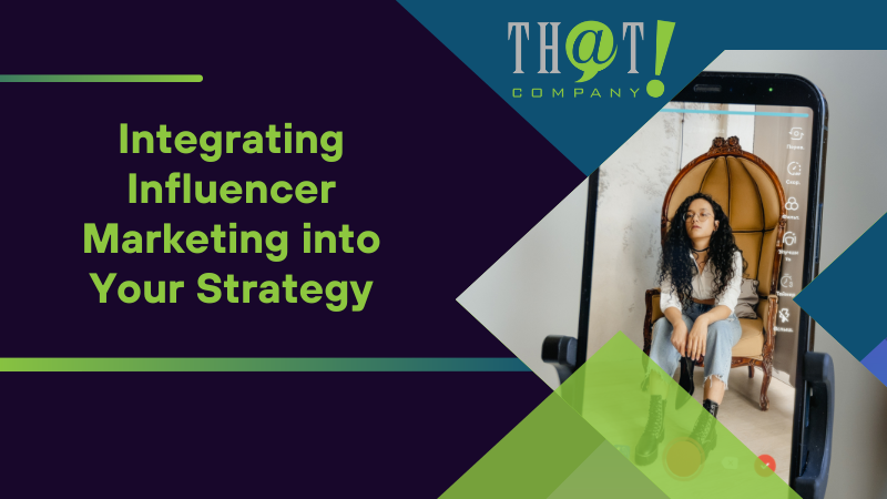 Integrating Influencer Marketing into Your Strategy