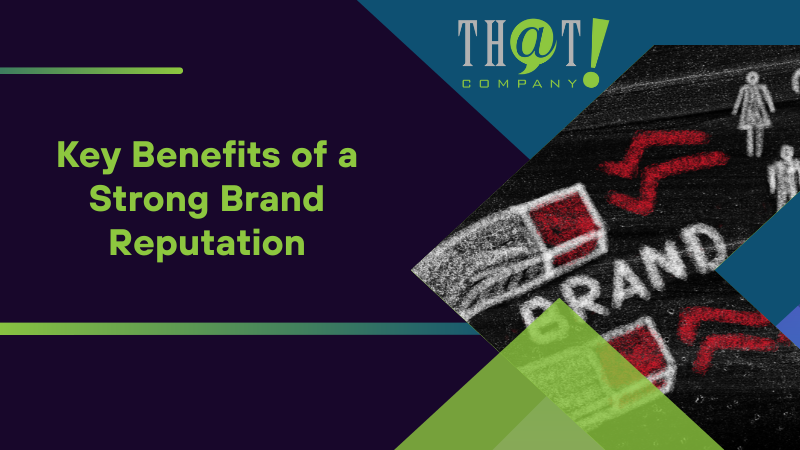 Key Benefits of a Strong Brand Reputation