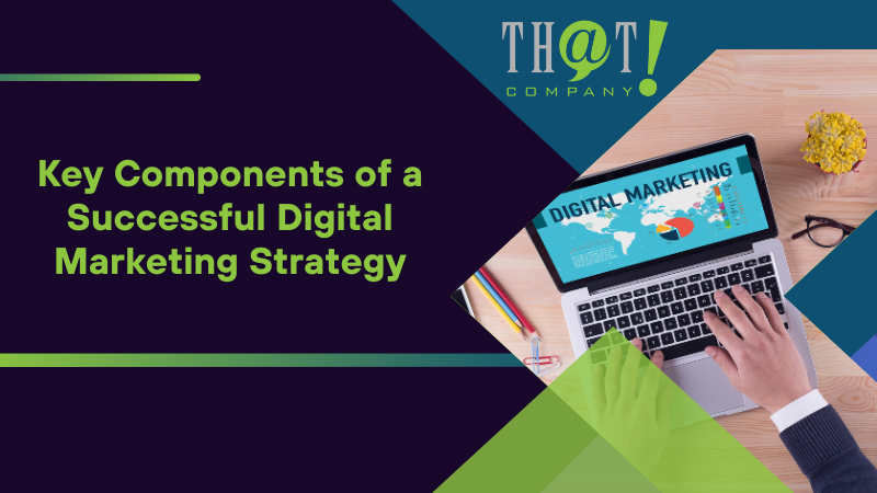 Key Components of a Successful Digital Marketing Strategy