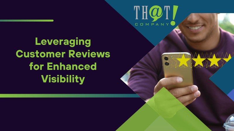 Leveraging Customer Reviews for Enhanced Visibility
