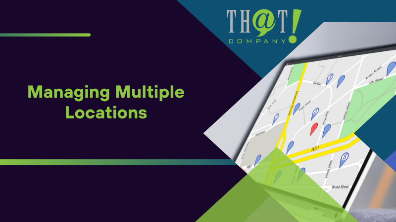 Managing Multiple Locations