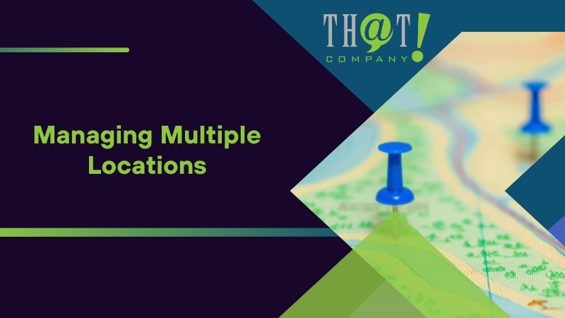 Managing Multiple Locations