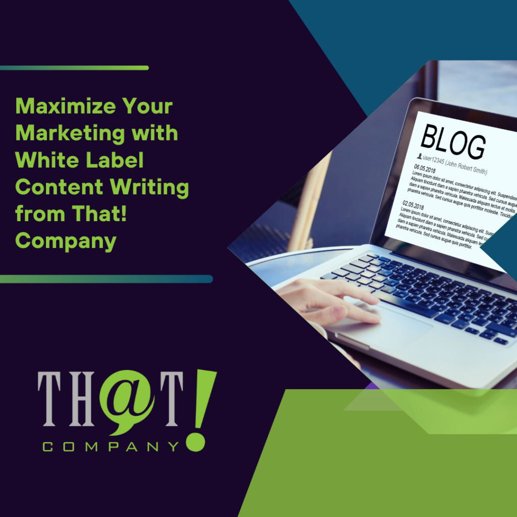 Maximize Your Marketing with White Label Content Writing from That! Company Featured Image