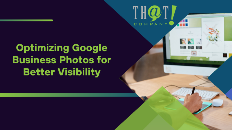 Optimizing Google Business Photos for Better Visibility