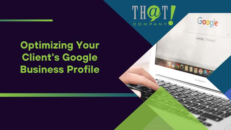 Optimizing Your Client's Google Business Profile