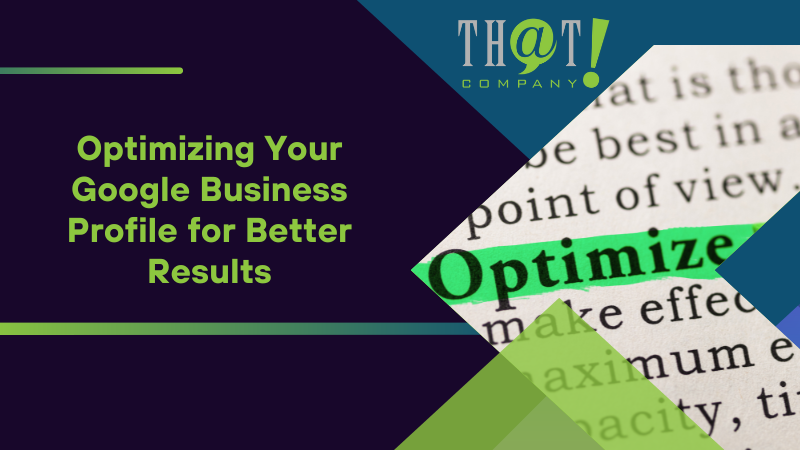Optimizing Your Google Business Profile for Better Results