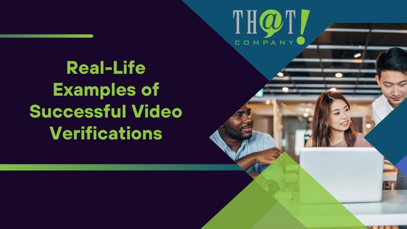 Real Life Examples of Successful Video Verifications