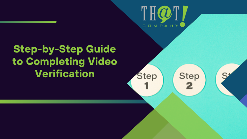 Step by Step Guide to Completing Video Verification