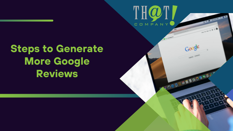 Steps to Generate More Google Reviews
