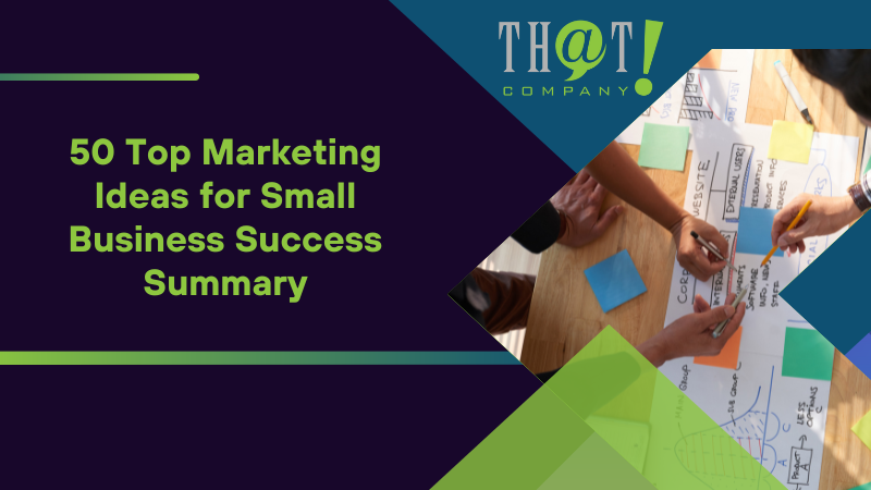 Summary on 50 Top Marketing Ideas for Small Business Success
