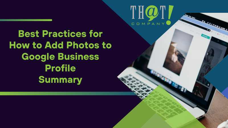 Summary on Best Practices for How to Add Photos to Google Business Profile
