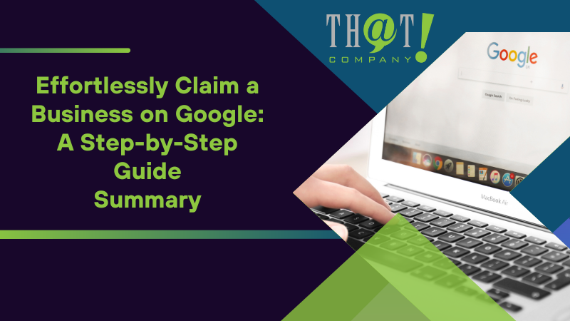Summary on Effortlessly Claim a Business on Google A Step by Step Guide