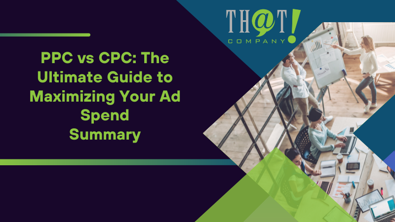 Summary on PPC vs CPC The Ultimate Guide to Maximizing Your Ad Spend