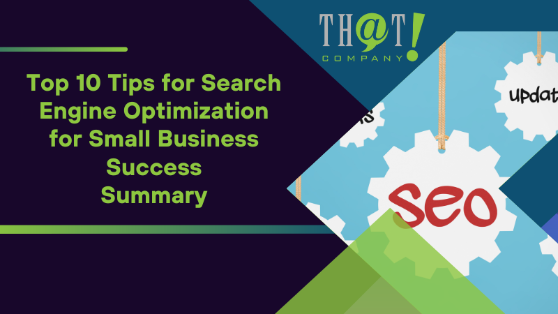 Summary on Top 10 Tips for Search Engine Optimization for Small Business Success