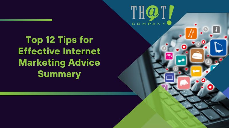 Summary on Top 12 Tips for Effective Internet Marketing Advice