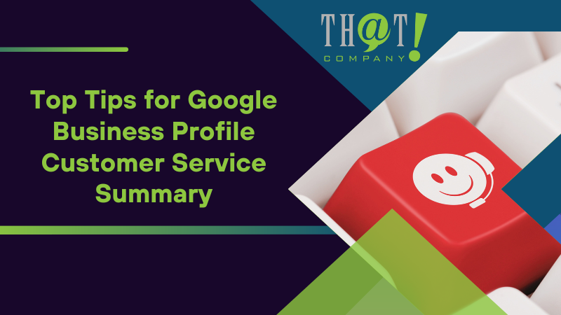 Summary on Top Tips for Google Business Profile Customer Service