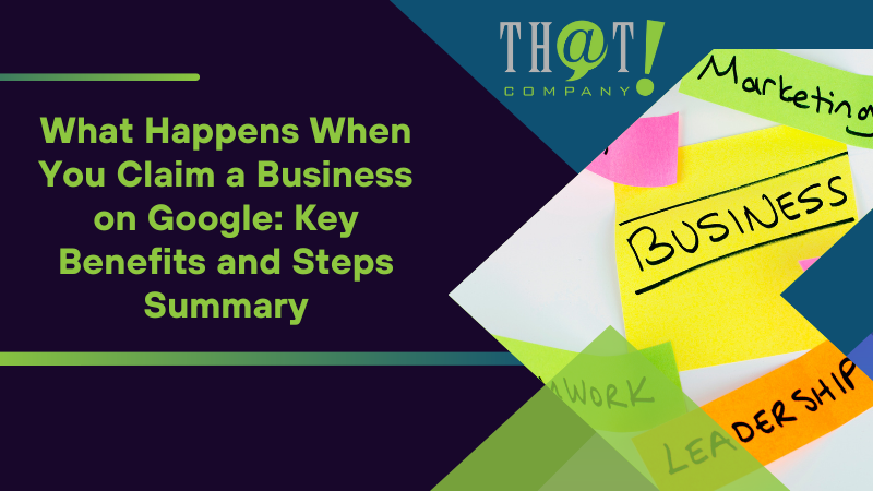 Summary on What Happens When You Claim a Business on Google Key Benefits and Steps
