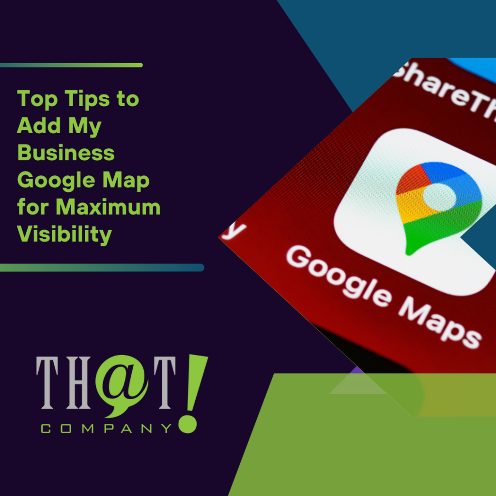 Top Tips to Add My Business Google Map for Maximum Visibility Featured Image
