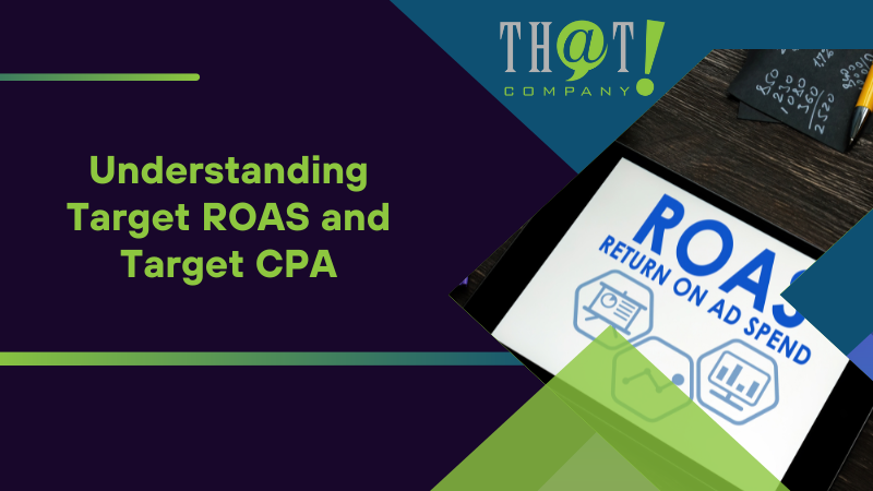 Understanding Target ROAS and Target CPA