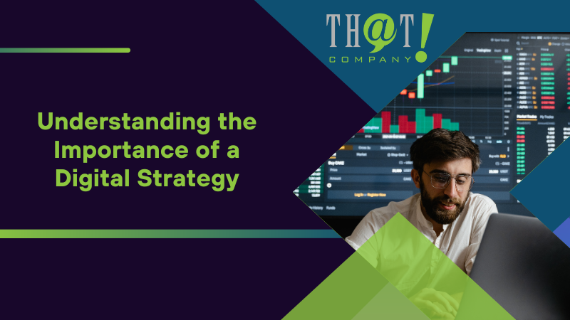 Understanding the Importance of a Digital Strategy