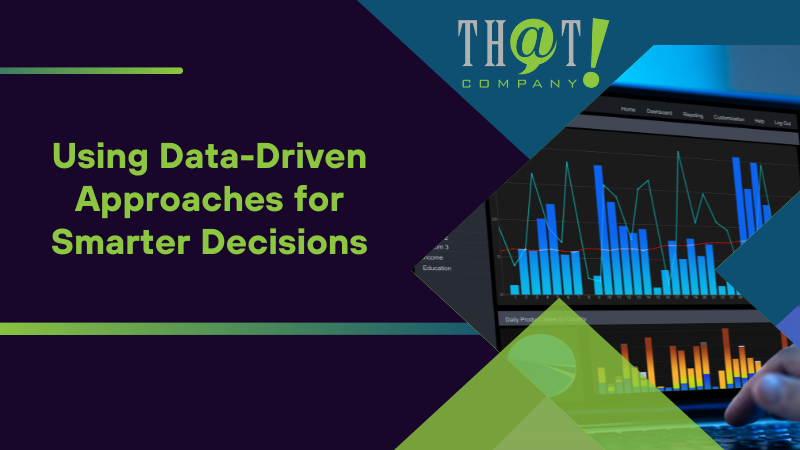 Using Data Driven Approaches for Smarter Decisions