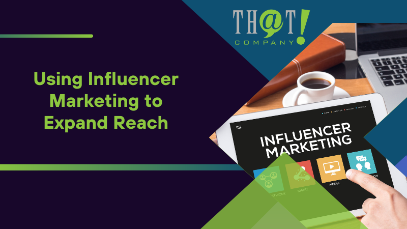 Using Influencer Marketing to Expand Reach
