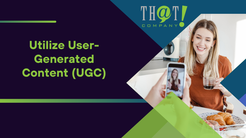 Utilize User Generated Content (UGC)