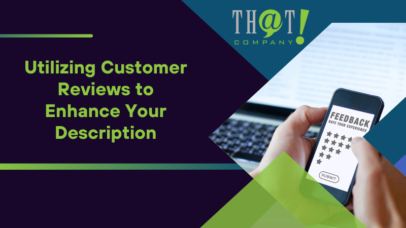 Utilizing Customer Reviews to Enhance Your Description