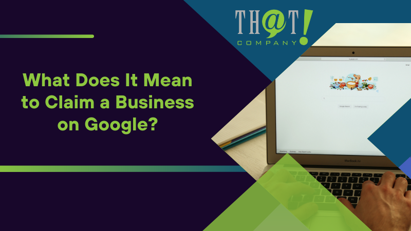 What Does It Mean to Claim a Business on Google