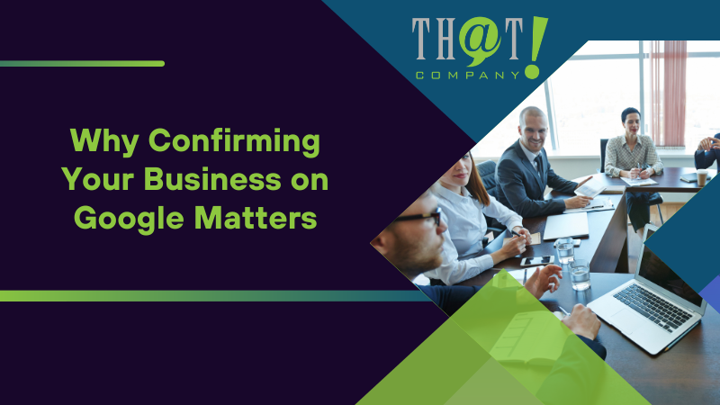 Why Confirming Your Business on Google Matters