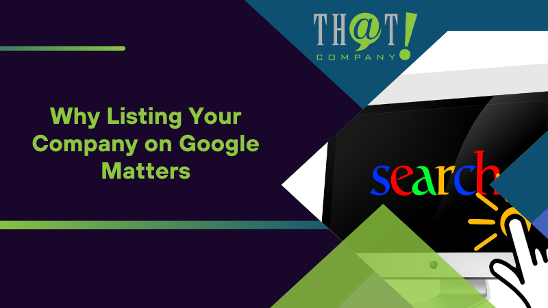 Why Listing Your Company on Google Matters