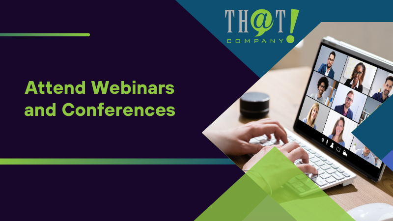 Attend Webinars and Conferences