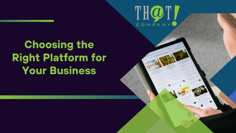 Choosing the Right Platform for Your Business