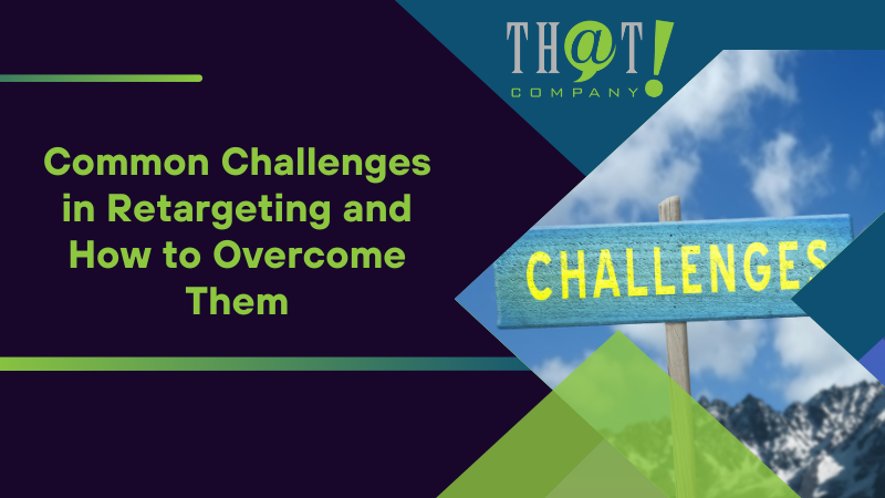 Common Challenges in Retargeting and How to Overcome Them