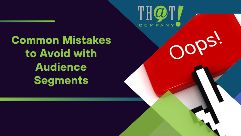Common Mistakes to Avoid with Audience Segments