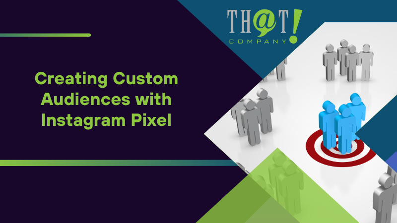 Creating Custom Audiences with Instagram Pixel