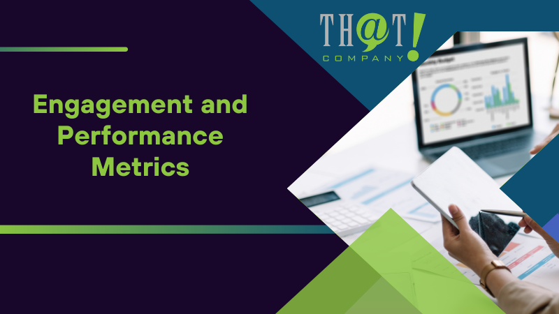 Engagement and Performance Metrics