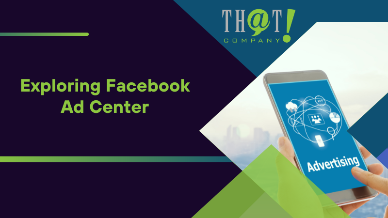 Exploring Facebook Ad Center