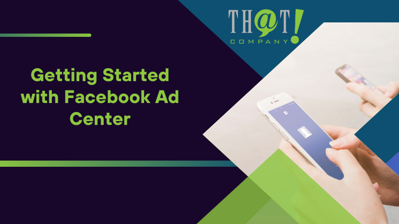 Getting Started with Facebook Ad Center