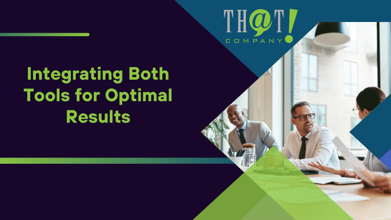 Integrating Both Tools for Optimal Results