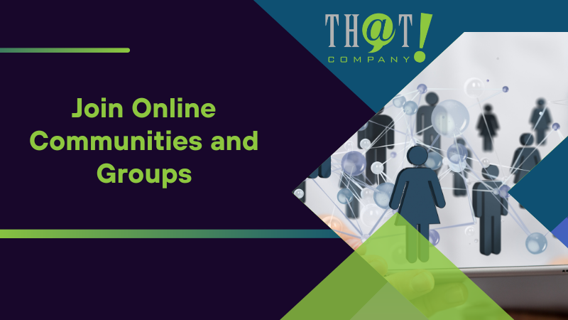 Join Online Communities and Groups