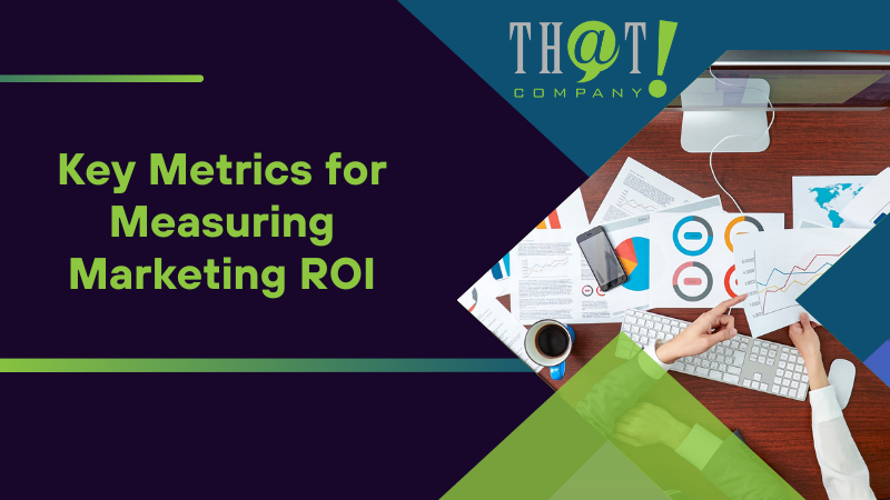 Key Metrics for Measuring Marketing ROI