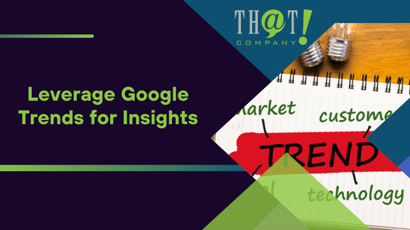Leverage Google Trends for Insights
