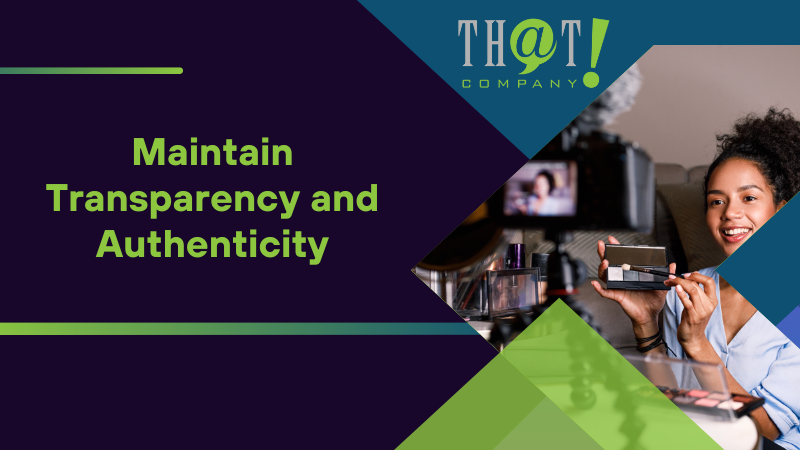 Maintain Transparency and Authenticity