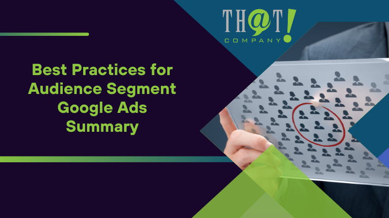 Summary on Best Practices for Audience Segment Google Ads