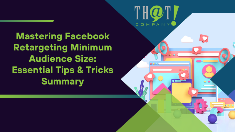 Summary on Mastering Facebook Retargeting Minimum Audience Size Essential Tips & Tricks